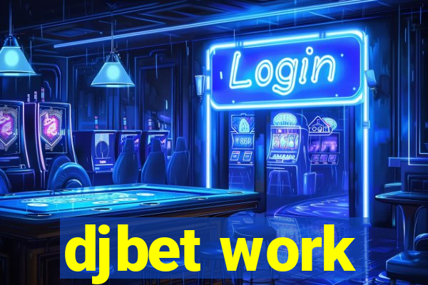 djbet work