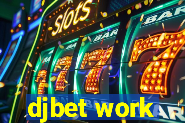 djbet work