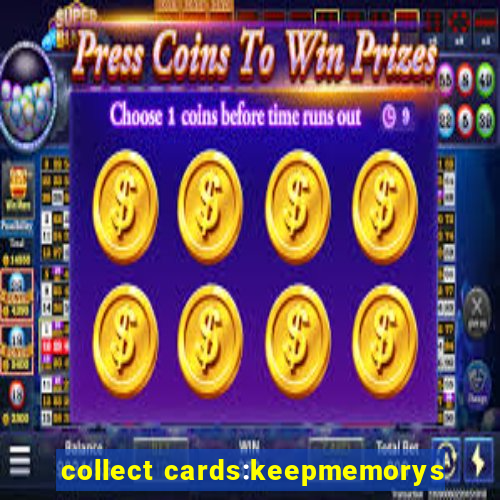 collect cards:keepmemorys