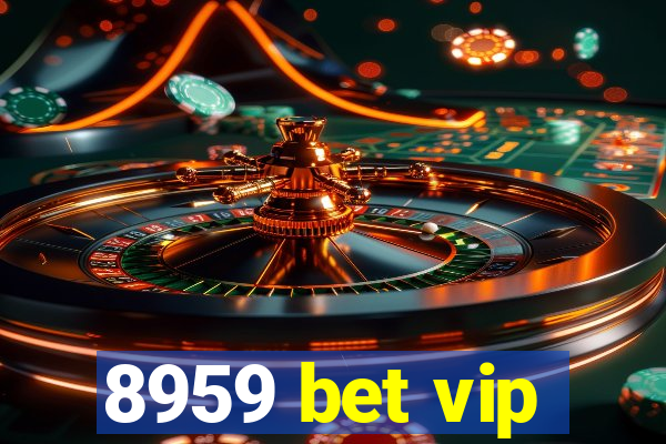 8959 bet vip