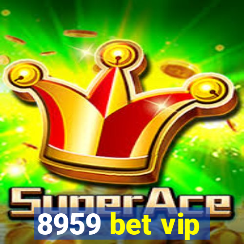 8959 bet vip