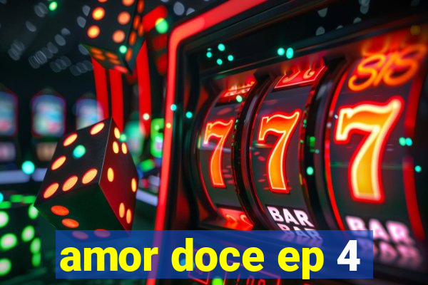 amor doce ep 4