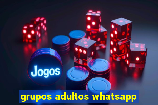 grupos adultos whatsapp