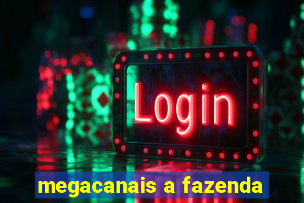 megacanais a fazenda