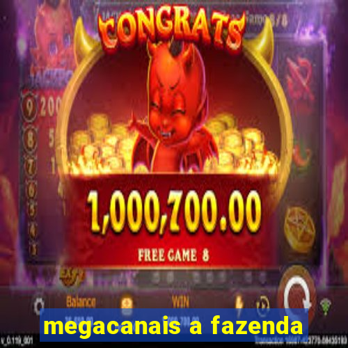 megacanais a fazenda