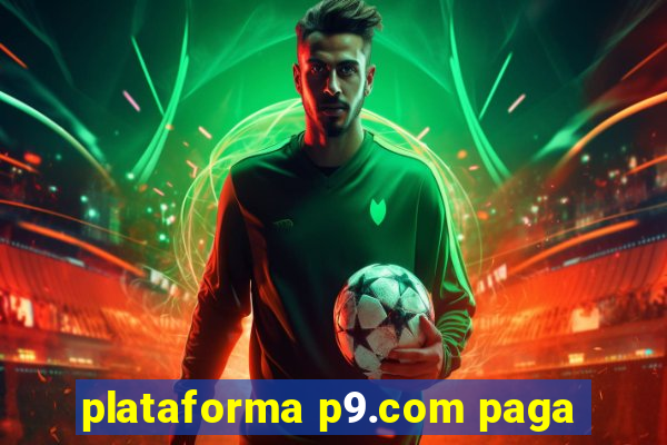 plataforma p9.com paga