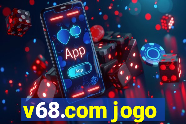 v68.com jogo