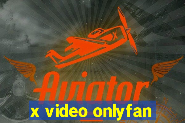 x video onlyfan