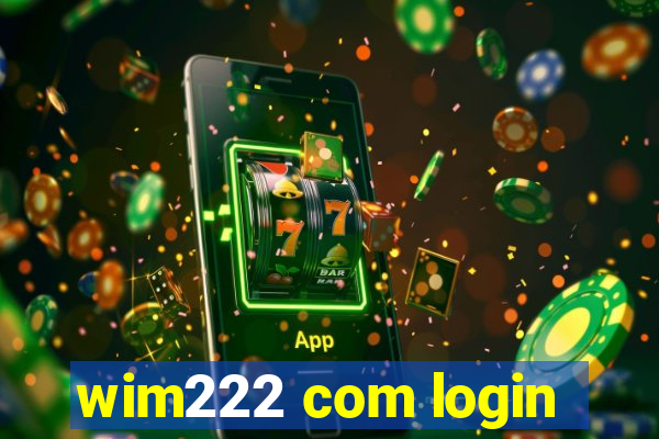 wim222 com login