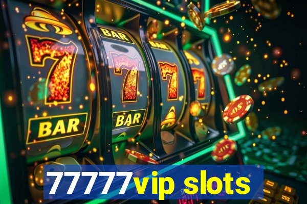 77777vip slots