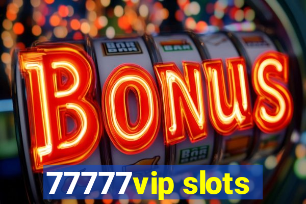 77777vip slots