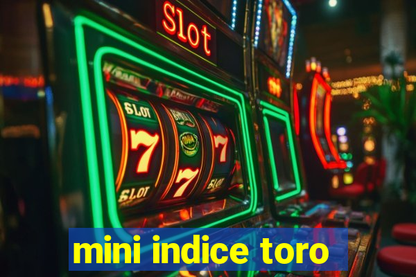 mini indice toro