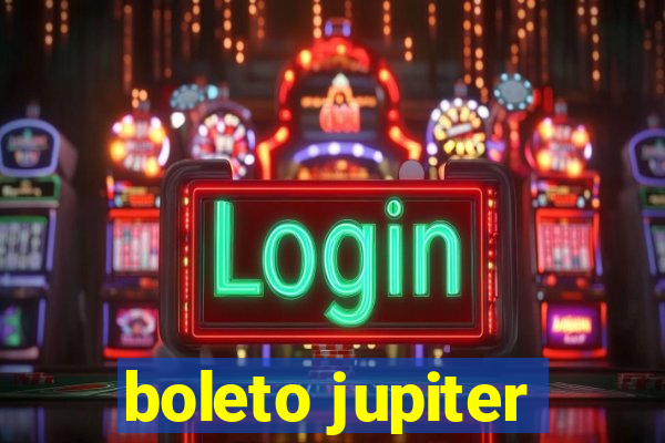 boleto jupiter