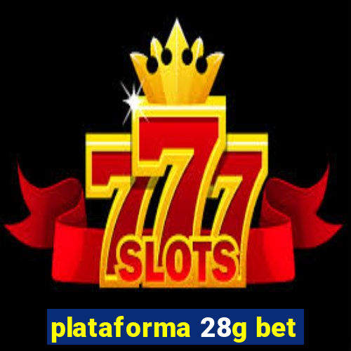 plataforma 28g bet