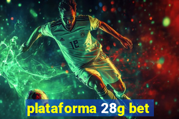 plataforma 28g bet