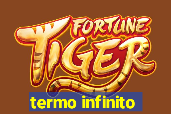 termo infinito