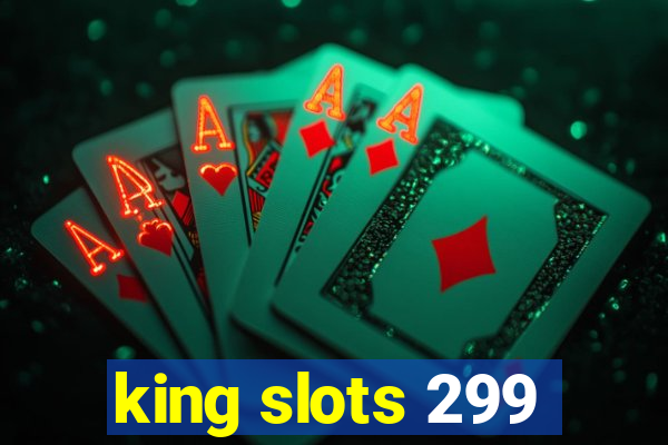 king slots 299