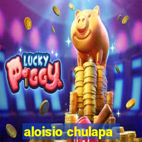 aloisio chulapa