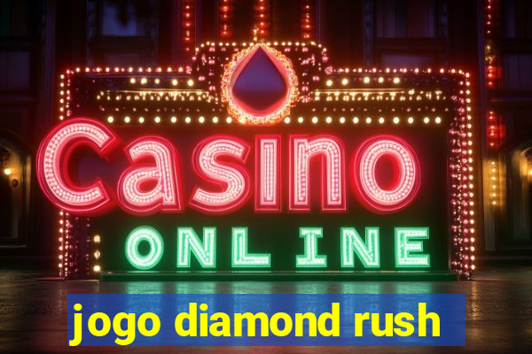 jogo diamond rush