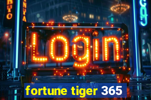 fortune tiger 365