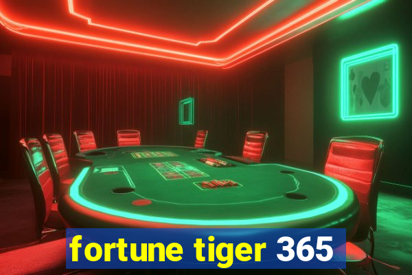 fortune tiger 365