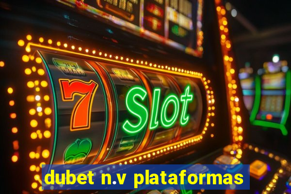 dubet n.v plataformas