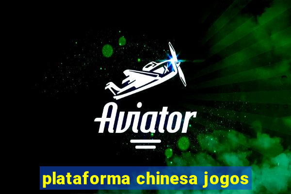 plataforma chinesa jogos