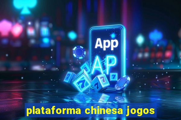 plataforma chinesa jogos