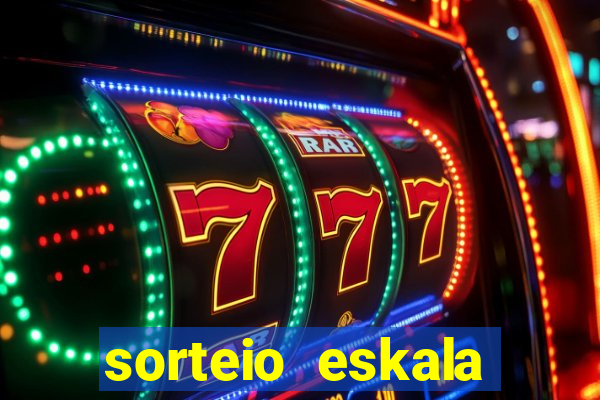 sorteio eskala loteria federal