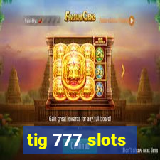 tig 777 slots