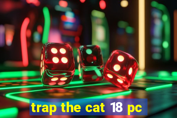 trap the cat 18 pc