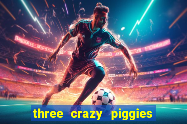 three crazy piggies onde jogar