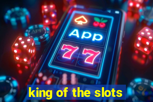 king of the slots