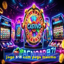 jogo 818 com paga mesmo