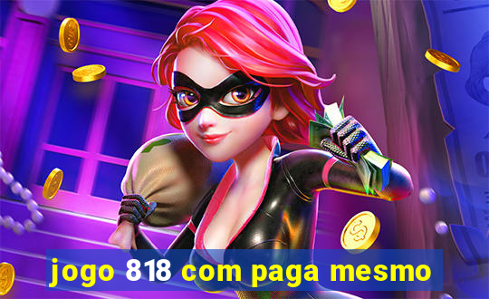 jogo 818 com paga mesmo