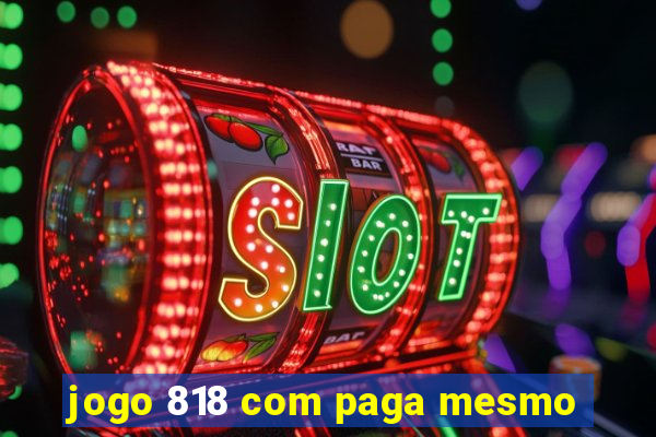 jogo 818 com paga mesmo