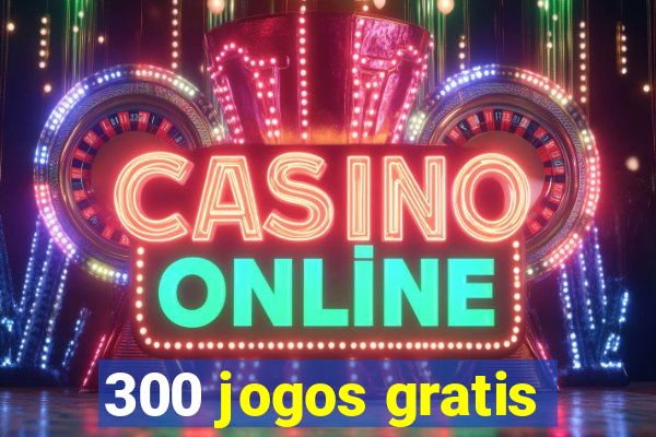 300 jogos gratis