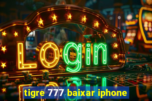 tigre 777 baixar iphone