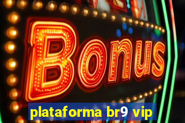 plataforma br9 vip