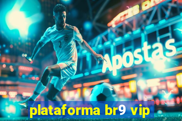 plataforma br9 vip