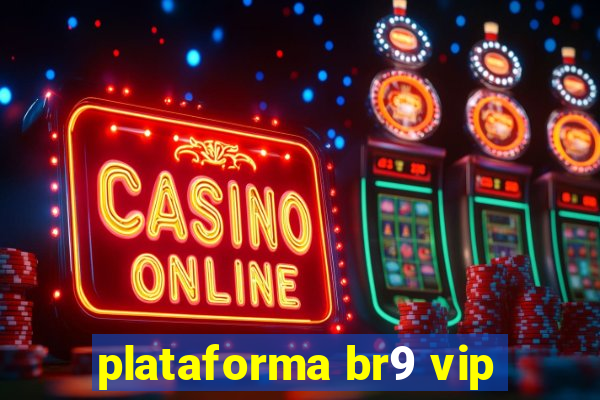 plataforma br9 vip