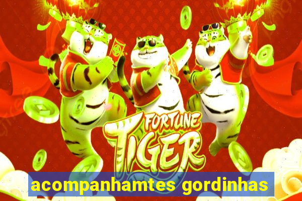 acompanhamtes gordinhas