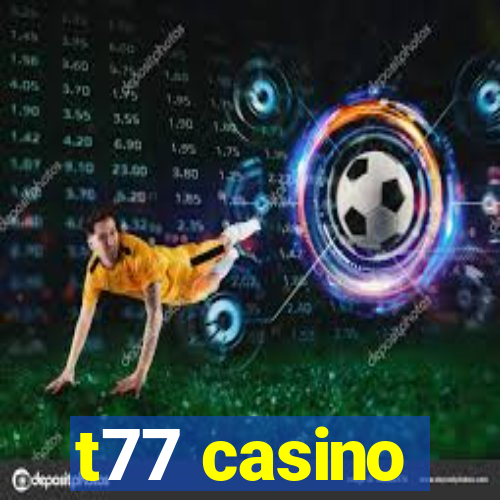 t77 casino