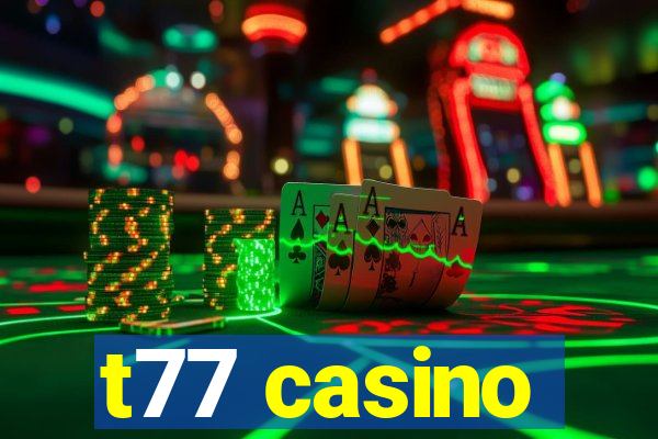 t77 casino