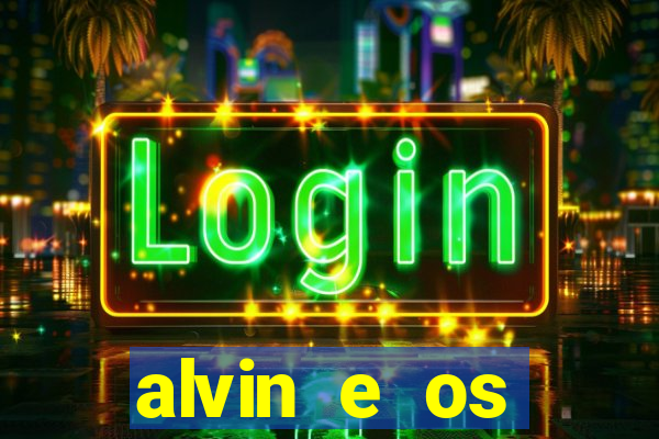 alvin e os esquilos redecanais