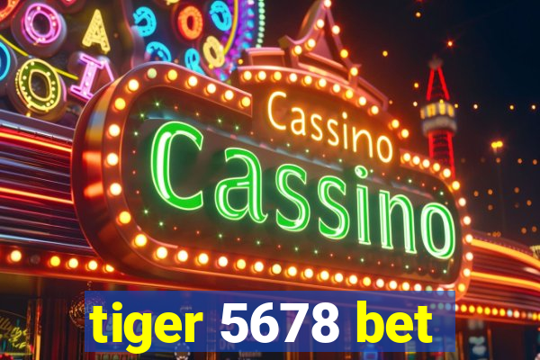 tiger 5678 bet