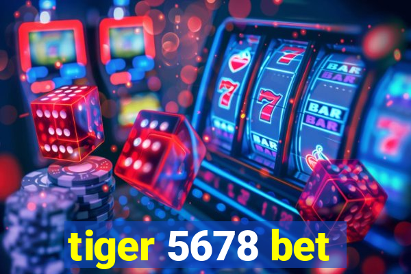 tiger 5678 bet