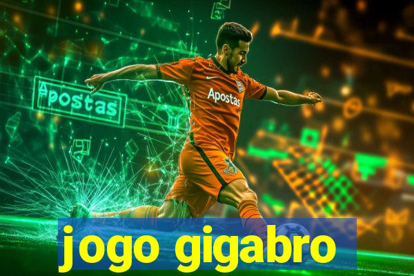 jogo gigabro