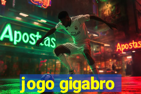 jogo gigabro