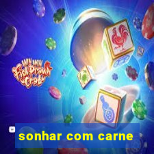 sonhar com carne